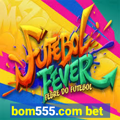 bom555.com bet